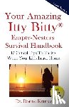 Kramer, Dorine - Your Amazing Itty Bitty Empty-Nester Survival Book: 15 Critical Tips To Thrive When Your Kids Leave Home