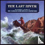 Waldman, Stuart - The Last River: John Wesley Powell and the Colorado River Exploring Expedition