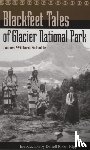 Schultz, James Willard - Blackfeet Tales of Glacier National Park