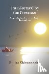 Shivananda, Rudra - Transformed By The Presence