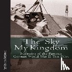 Reitsch, Hanna - The Sky My Kingdom