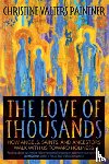 Paintner, Christine Valters - The Love of Thousands: How Angels, Saints, and Ancestors Walk with Us Toward Holiness