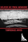 Jones, Tennessee - Deliver Me from Nowhere