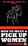 Albright, Dag - How to Meet and Pick Up Women