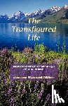 Miller, James R - The Transfigured Life