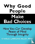 Allen, MSW - Why Good People Make Bad Choices