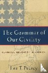 Pearcy, Lee T. - The Grammar of Our Civility