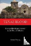 Ehrenberg, Herman - Texas Blood: Herman Ehrenberg's Odyssey in the Texas Revolution