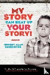Schechter, Jeffrey Alan - My Story Can Beat Up Your Story