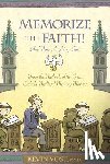 Vost, Kevin - Memorize the Faith!: (And Most Anything Else) Using Methods of the Great Catholic Medieval Memory Masters