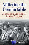 Stafford, Thomas F. - Afflicting the Comfortable - Journalism and Politics in West Virginia