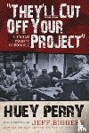 Perry, Huey - They'll Cut Off Your Project