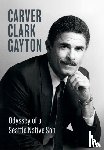 Gayton, Carver Clark - Odyssey of a Seattle Native Son