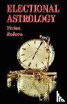 Robson, Vivian E. - Electional Astrology