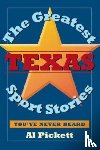 Pickett - The Greatest Texas Sports Stories You'Ve Never Heard