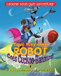Montgomery, R. A. - Your Very Own Robot Goes Cuckoo-Bananas!