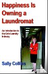 Collins, Sally - Happiness is Owning a Laundromat