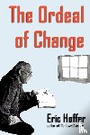 Hoffer, Eric - The Ordeal of Change