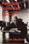 Shachtman, Tom - American Iconoclast