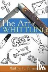Faurot, Walter L. - The Art of Whittling