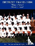 Pattison, Mark - Detroit Tigers 1984: What a Start! What a Finish!