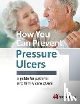 Hull, Pritchett and - How You Can Prevent Pressure Ulcers: a guide for patients and family caregivers