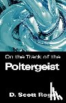 Rogo, D. - On the Track of the Poltergeist