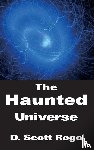 Rogo, D. - The Haunted Universe