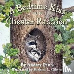 Penn, Audrey - A Bedtime Kiss for Chester Raccoon