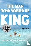 Chapple, Addison J., Longobardi, Vincent - The Man Who Would Be King