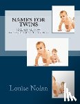 Nolan, Louise - Names For Twins: 5000+ pairs of fun and distinctive baby names for boy, girl, and mixed sets of twins