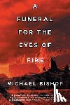 Bishop, Michael - A Funeral for the Eyes of Fire