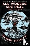 Palwick, Susan - All Worlds are Real: Short Fictions