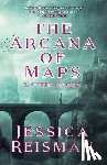 Reisman, Jessica - The Arcana of Maps and Other Stories