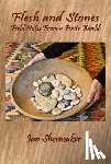 Shoemaker, Jan - Flesh and Stones: Field Notes from a Finite World