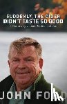Ford, John - Suddenly, the Cider Didn't Taste So Good: Adventures of a Game Warden in Maine