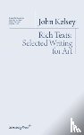 Kelsey, John - Rich Texts - Selected Writing for Art