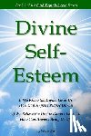 Galt, Wade - Divine Self-Esteem: Learning to Love Ourselves the Way the Divine Loves Us