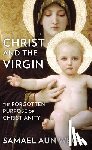 Aun Weor, Samael - Christ and the Virgin: The Forgotten Purpose of Christianity