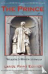 Machiavelli, Niccolo - The Prince by Niccolo Machiavelli - Large Print Edition