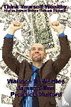 Wattles, Wallace D - Think Yourself Wealthy