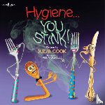 Cook, Julia (Julia Cook) - Hygiene... You Stink!