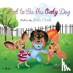 Cook, Julia (Julia Cook) - I Want to be the Only Dog