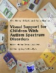 Bernard-Opitz, Vera, Haussler, Anne - Visual Support for Children with Autism Spectrum Disorders - Materials for Visual Learners