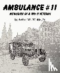 Wolde, Sr. Arthur W. - Ambulance #11 -- Memories of a WW II Veteran