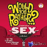 Heimberg, Justin, Gomberg, David - Would You Rather...? Ultimate SEX Edition - Over 700 Ludicrously Lustful Dilemmas to Ponder