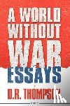 Thompson, Donald - A World Without War