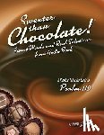 Gillaspie, Pam - Sweeter Than Chocolate! Sweet Words and Real Solutions from God's Book: An Inductive Study of Psalm 119