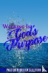 Sullivan, Rebecca - Walking in God's Purpose