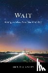 Yates, Smedly - Wait: Waiting on God in a World that Won't Wait